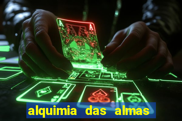 alquimia das almas 3 temporada a serie alquimia das