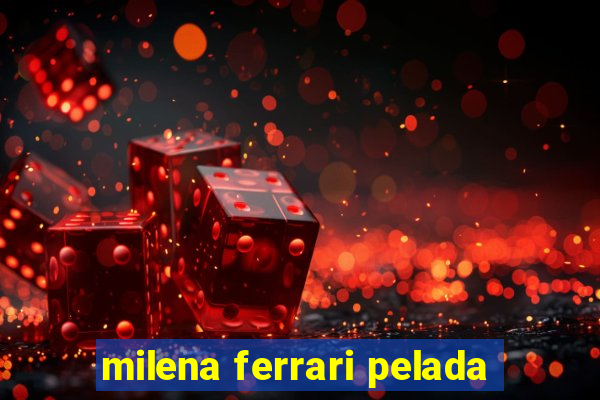 milena ferrari pelada