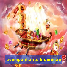 acompanhante blumenau