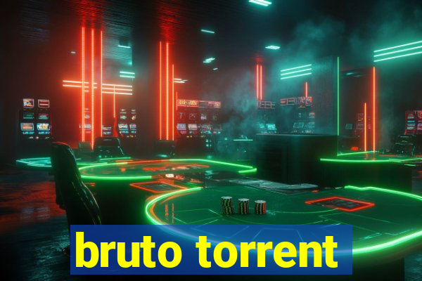 bruto torrent