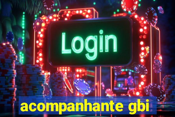 acompanhante gbi