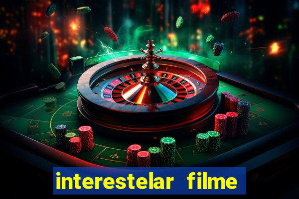 interestelar filme completo dublado