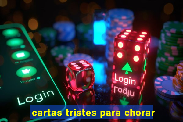 cartas tristes para chorar