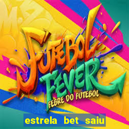 estrela bet saiu do ar
