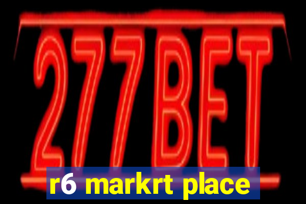 r6 markrt place