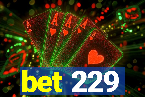 bet 229