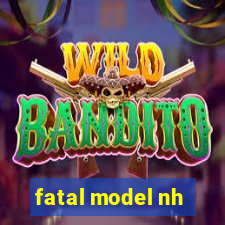 fatal model nh