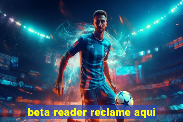 beta reader reclame aqui