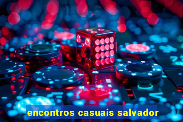 encontros casuais salvador