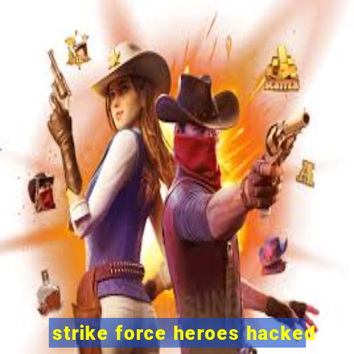 strike force heroes hacked
