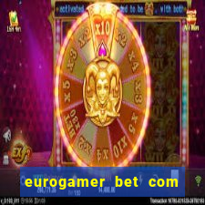 eurogamer bet com paga mesmo