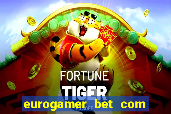 eurogamer bet com paga mesmo