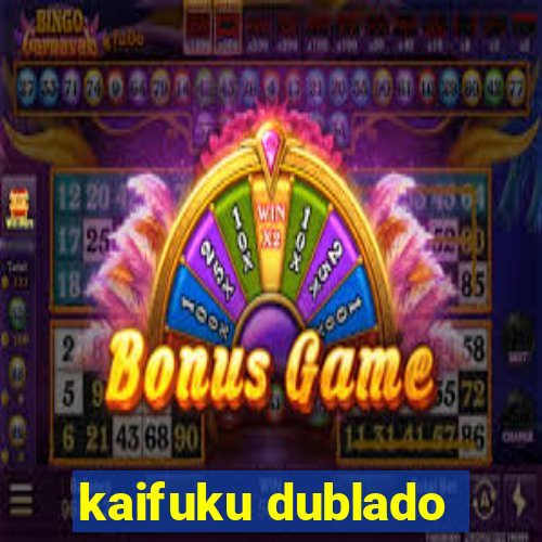 kaifuku dublado