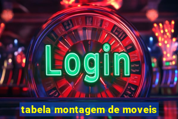 tabela montagem de moveis