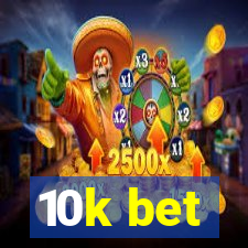 10k bet