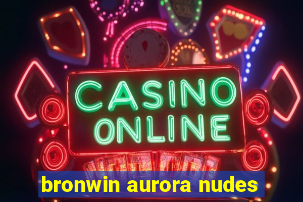 bronwin aurora nudes