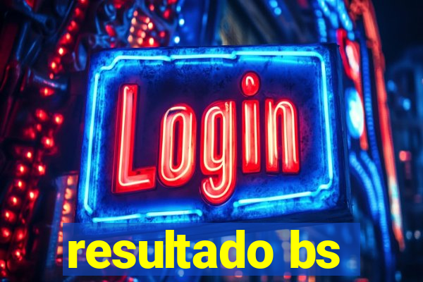resultado bs
