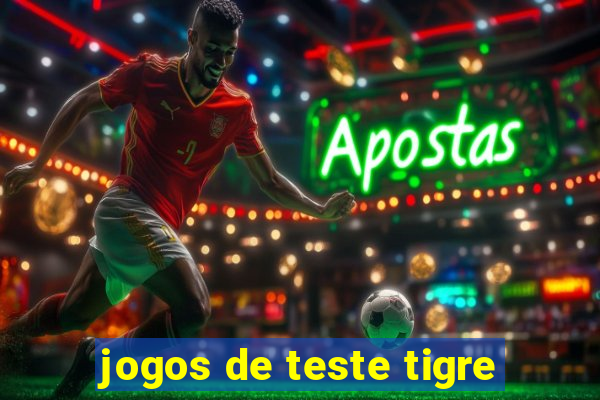 jogos de teste tigre