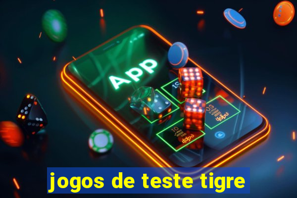 jogos de teste tigre
