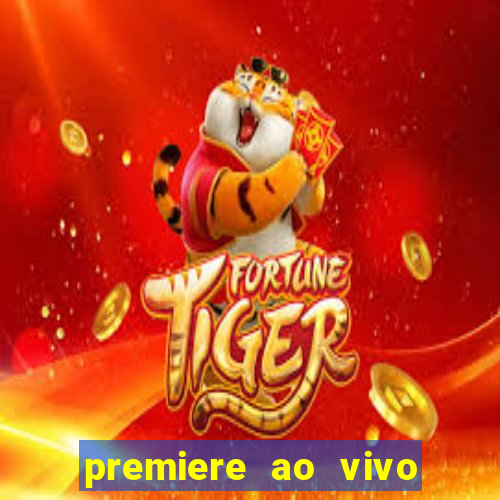 premiere ao vivo corinthians gratis