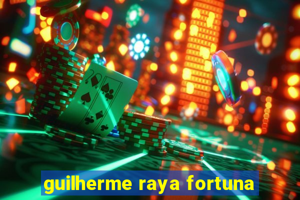 guilherme raya fortuna
