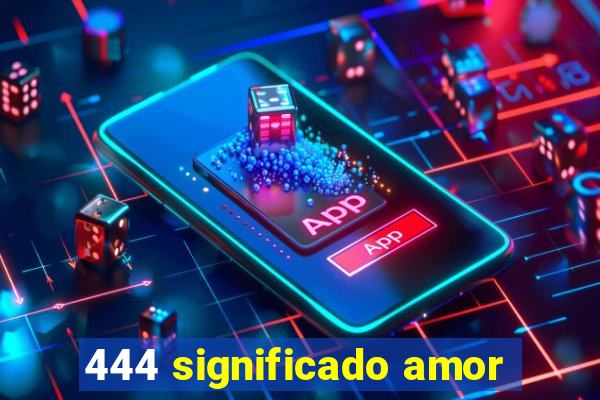 444 significado amor