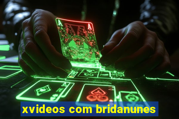 xvideos com bridanunes