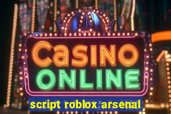 script roblox arsenal