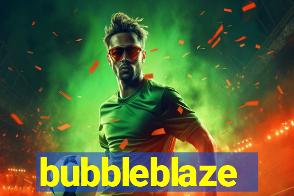 bubbleblaze