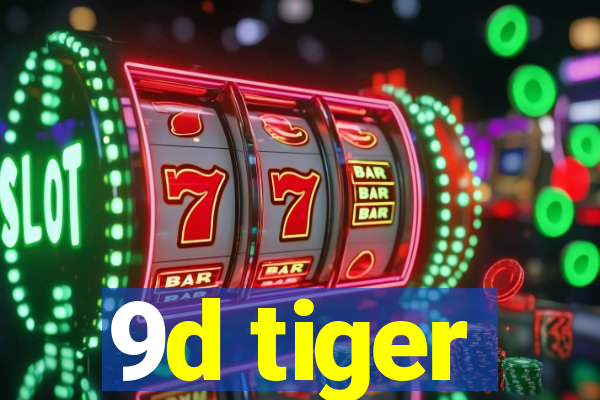 9d tiger