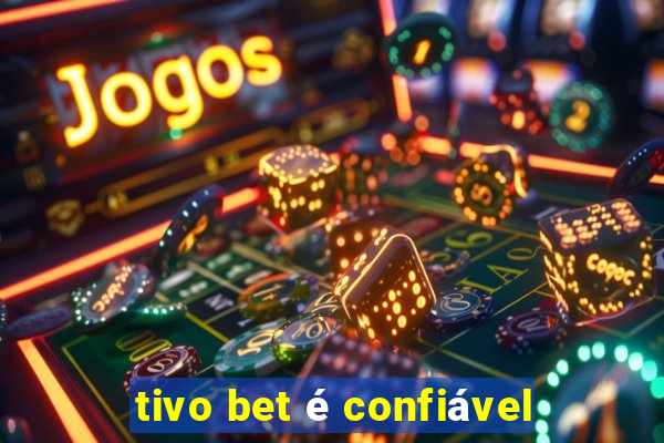 tivo bet é confiável