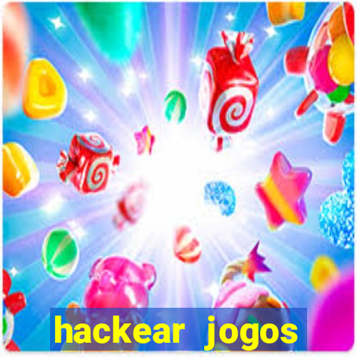 hackear jogos dinheiro infinito