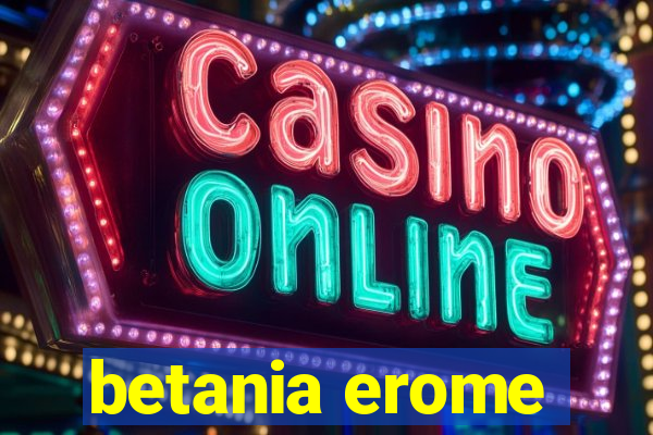 betania erome
