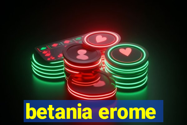 betania erome