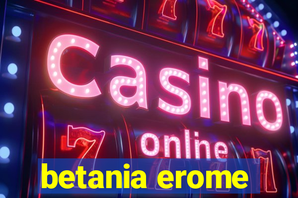 betania erome