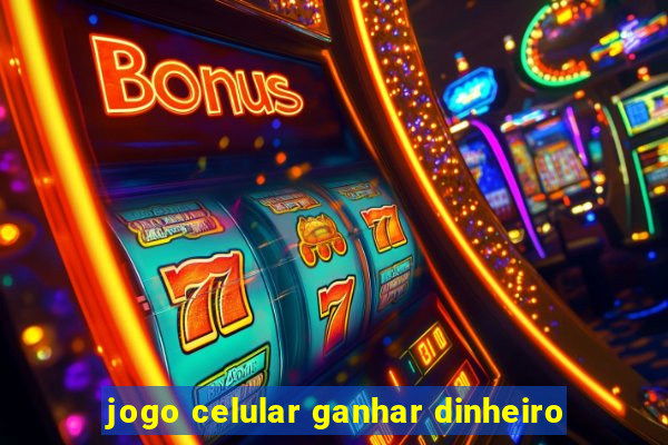 jogo celular ganhar dinheiro