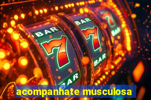 acompanhate musculosa