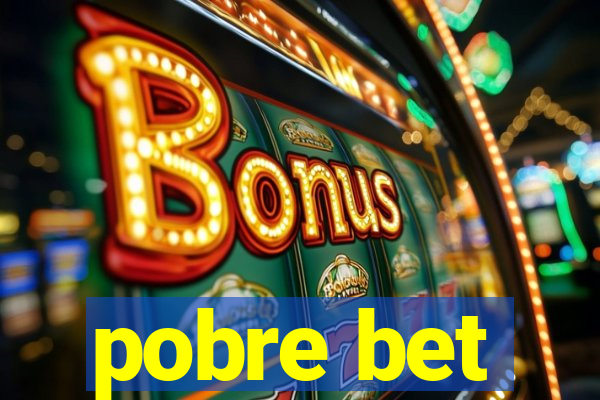 pobre bet