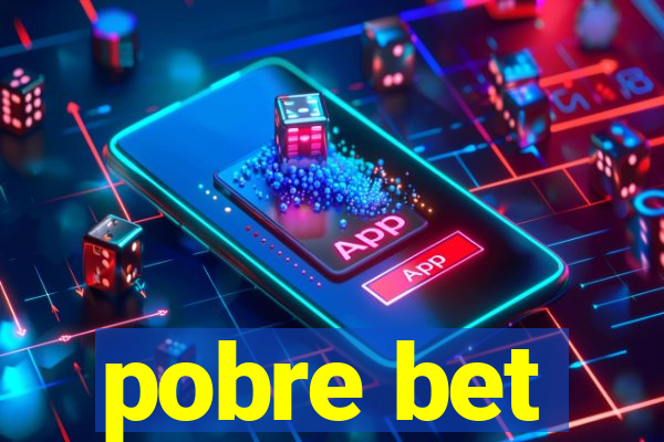 pobre bet