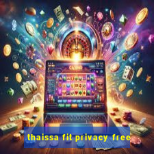thaissa fit privacy free