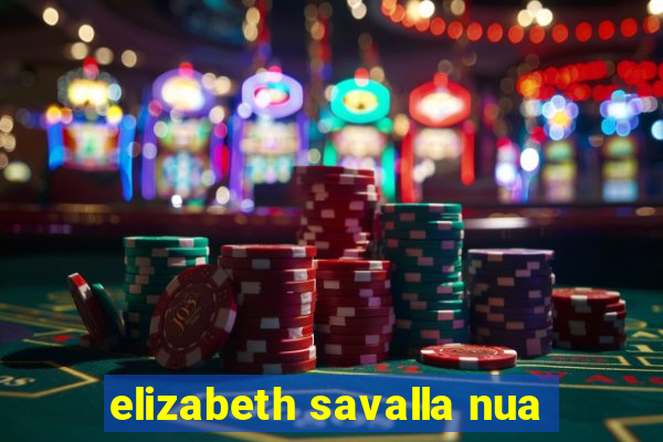 elizabeth savalla nua