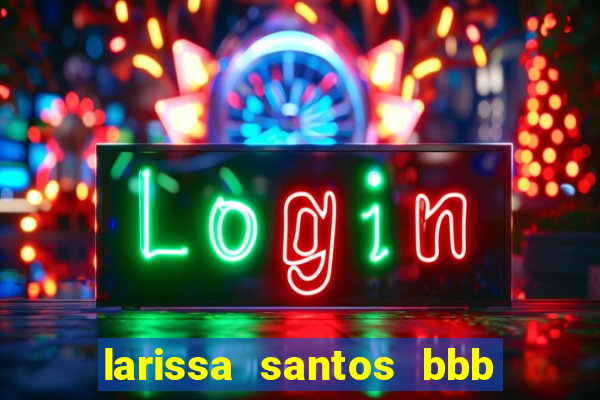 larissa santos bbb 23 pelada
