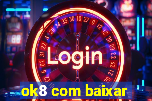 ok8 com baixar