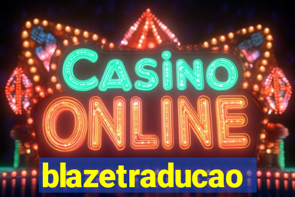 blazetraducao