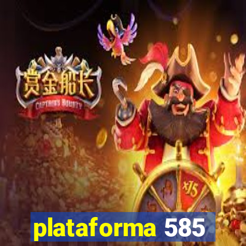 plataforma 585