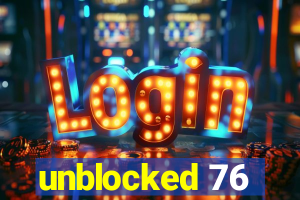 unblocked 76