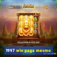 1997 win paga mesmo