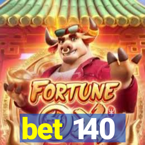 bet 140