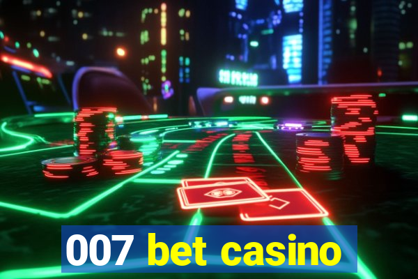 007 bet casino