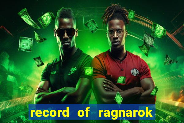 record of ragnarok 3 temporada onde assistir